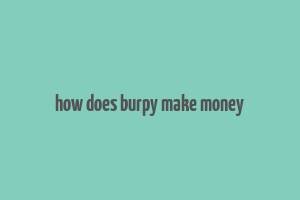 how does burpy make money