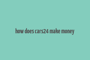 how does cars24 make money