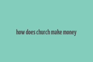 how does church make money