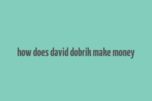 how does david dobrik make money