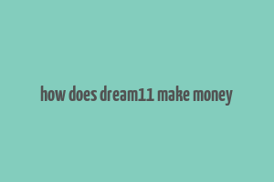 how does dream11 make money