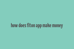 how does fiton app make money