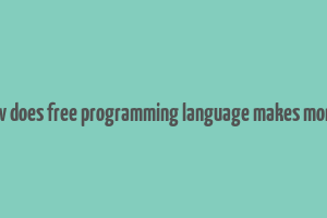 how does free programming language makes money