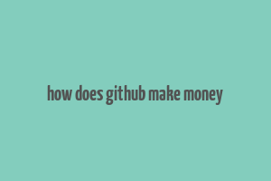 how does github make money