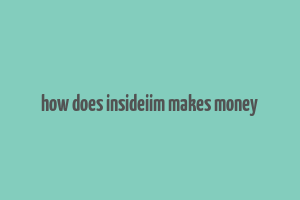 how does insideiim makes money