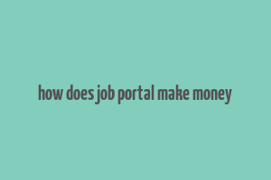 how does job portal make money