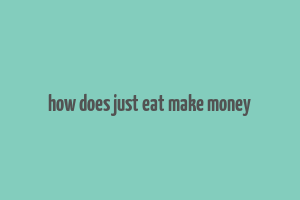 how does just eat make money