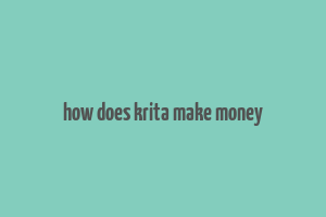 how does krita make money