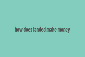 how does landed make money