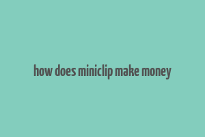 how does miniclip make money