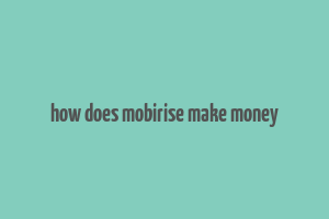 how does mobirise make money