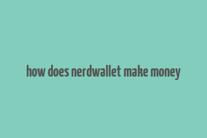 how does nerdwallet make money