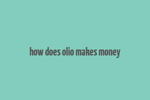 how does olio makes money