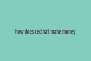 how does red hat make money