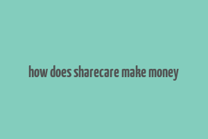 how does sharecare make money