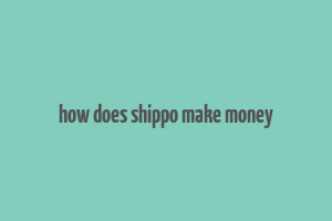 how does shippo make money