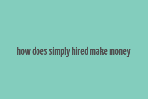 how does simply hired make money