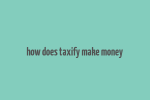 how does taxify make money