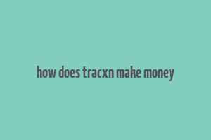 how does tracxn make money