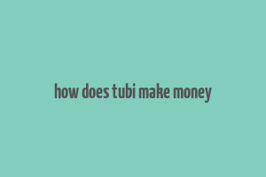 how does tubi make money