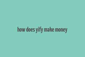 how does yify make money