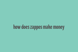 how does zappos make money