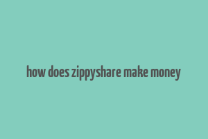 how does zippyshare make money