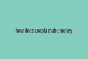 how does zoopla make money