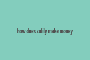 how does zulily make money