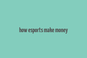 how esports make money