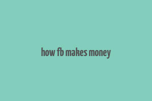 how fb makes money