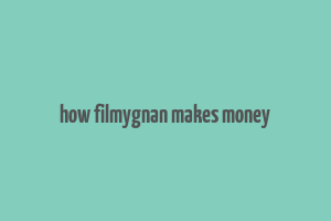 how filmygnan makes money