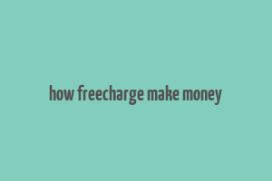 how freecharge make money