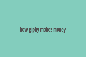 how giphy makes money