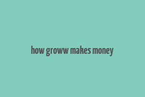 how groww makes money