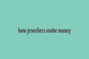 how jewellers make money