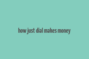 how just dial makes money