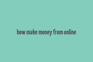 how make money from online