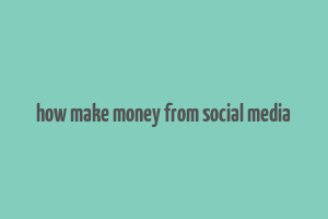 how make money from social media