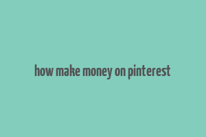 how make money on pinterest