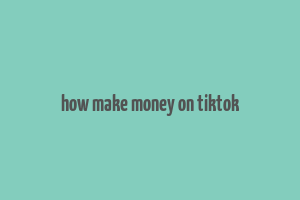 how make money on tiktok