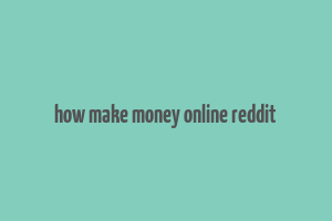 how make money online reddit