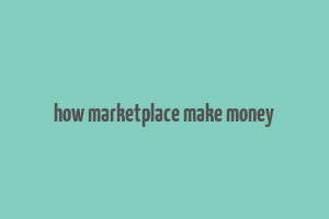 how marketplace make money