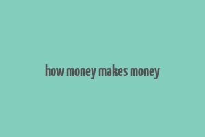 how money makes money