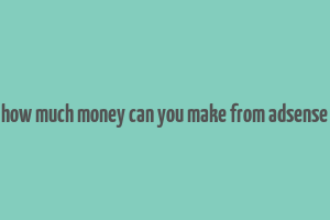 how much money can you make from adsense