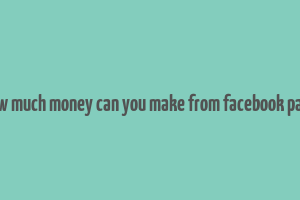 how much money can you make from facebook page