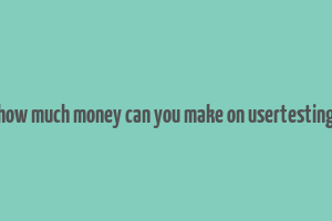 how much money can you make on usertesting