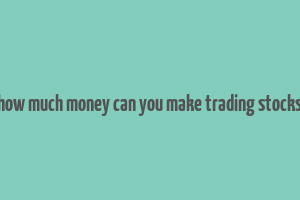 how much money can you make trading stocks