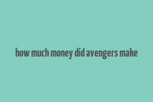 how much money did avengers make