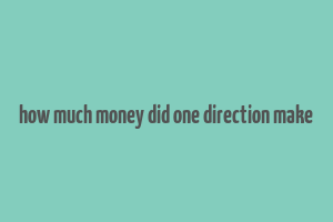 how much money did one direction make